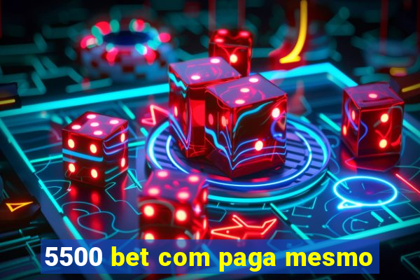 5500 bet com paga mesmo